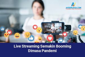 Live Streaming Semakin Booming Dimasa Pandemi