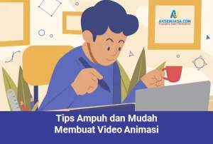 Tips Ampuh dan Mudah Membuat Video Animasi