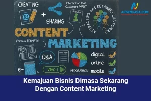 Kemajuan Bisnis Dimasa Sekarang Harus Akrab Dengan Content Marketing