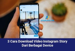 3 Cara Download Video Instagram Story Dari Berbagai Device