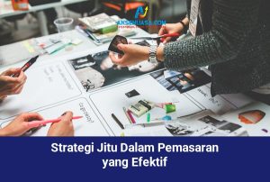 Strategi Jitu Dalam Pemasaran yang Efektif