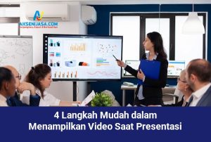 4 Langkah Mudah dalam Menampilkan Video Saat Presentasi