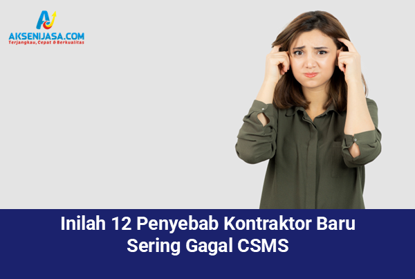 Inilah 12 Penyebab Kontraktor Baru Sering Gagal CSMS