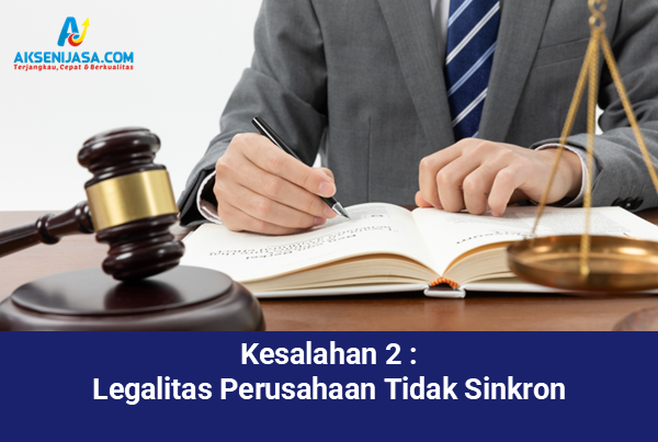 Kesalahan 2 Legalitas Perusahaan Tidak Sinkron