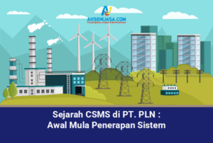 Sejarah CSMS di PT. PLN Awal Mula Penerapan Sistem