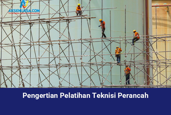 Pengertian Pelatihan Teknisi Perancah