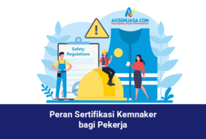 Peran Sertifikasi Kemnaker bagi Pekerja