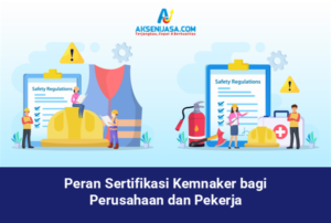 Peran Sertifikasi Kemnaker bagi Perusahaan dan Pekerja