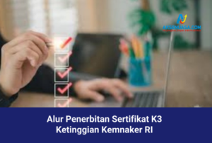 Alur Penerbitan Sertifikat K3 Ketinggian Kemnaker RI