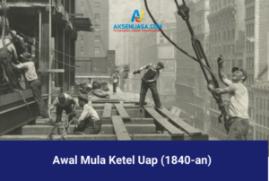 Awal Mula Ketel Uap (1840-an)