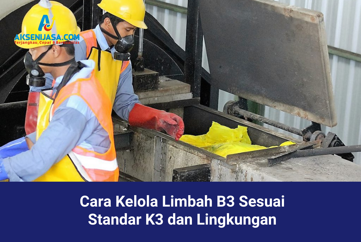 Cara Kelola Limbah B3 Sesuai Standar K3 dan Lingkungan