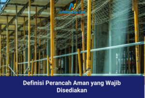 Definisi Perancah Aman yang Wajib Disediakan