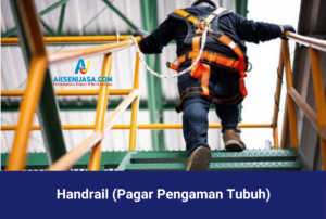 Handrail (Pagar Pengaman Tubuh)