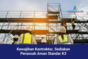 Kewajiban Kontraktor, Sediakan Perancah Aman Standar K3