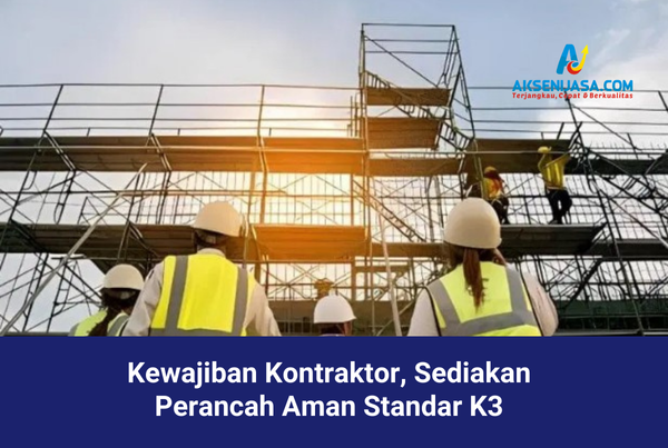 Kewajiban Kontraktor, Sediakan Perancah Aman Standar K3