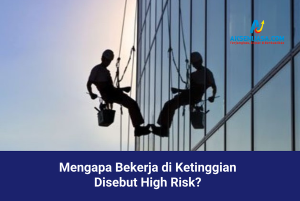 Mengapa Bekerja di Ketinggian Disebut High Risk?