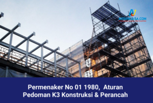 Permenaker No 01/1980, Aturan K3 Konstruksi & Perancah