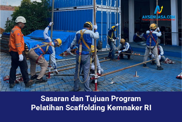 Sasaran dan Tujuan Program Pelatihan Scaffolding Kemnaker RI