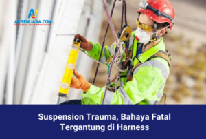 Suspension Trauma, Bahaya Fatal Tergantung di Harness