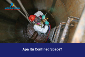 Apa Itu Confined Space?