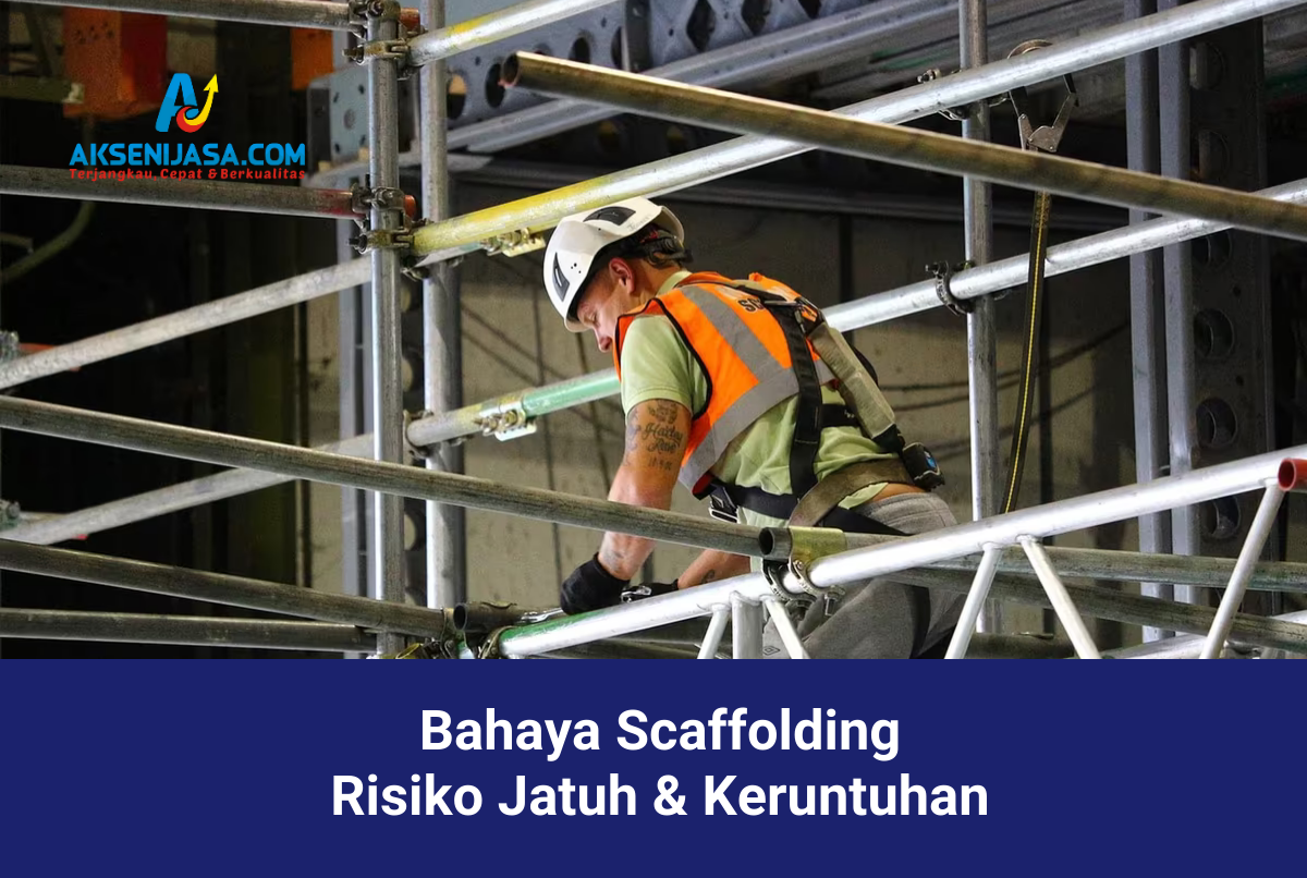 Bahaya Scaffolding, Risiko Jatuh & Keruntuhan