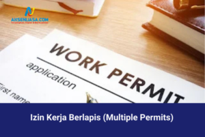 Izin Kerja Berlapis (Multiple Permits)