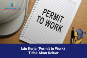 Izin Kerja (Permit to Work) Tidak Akan Keluar