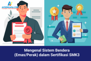 Mengenal Sistem Bendera (Emas/Perak) dalam Sertifikasi SMK3