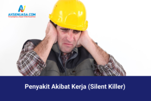 Penyakit Akibat Kerja (Silent Killer)