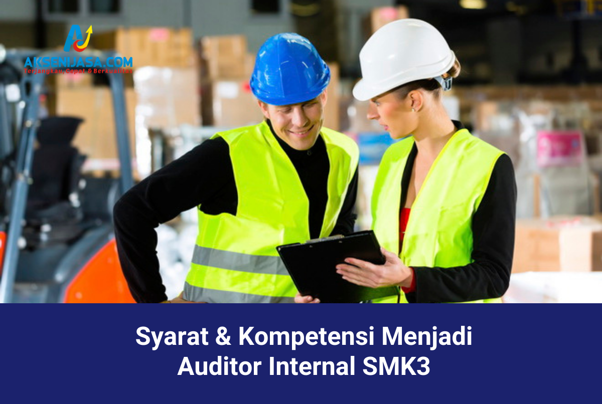Syarat & Kompetensi Menjadi Auditor Internal SMK3